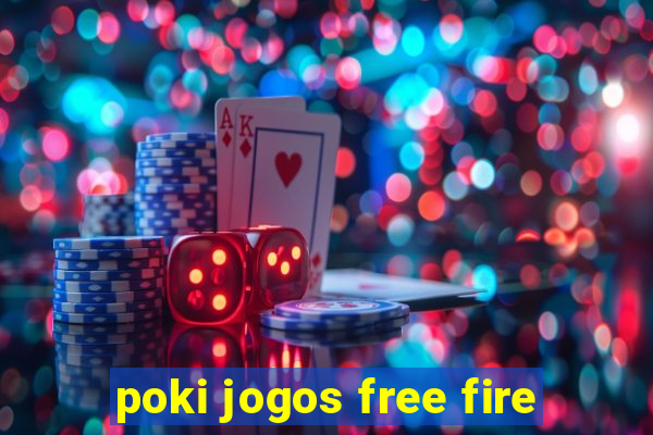 poki jogos free fire